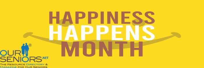 ourseniors.net-Seniors, Have You Heard of 'Happiness Happens Month'?