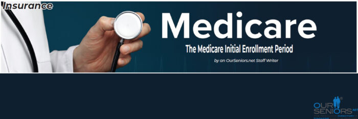Senior Online Magazine The Medicare Initial Enrollment Period